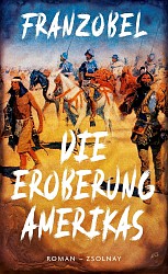 Franzobel - Die Eroberung Amerikas - Paul Zsolnay Verlag